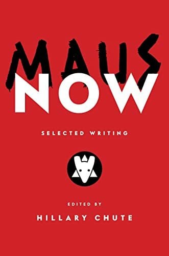 Chute, Hillary Maus Now: Selected Writing
