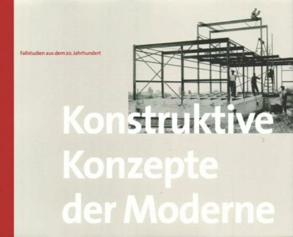 Rüegg, Arthur Konstruktive Konzepte der Moderne: Fallstudien aus dem 2 ...