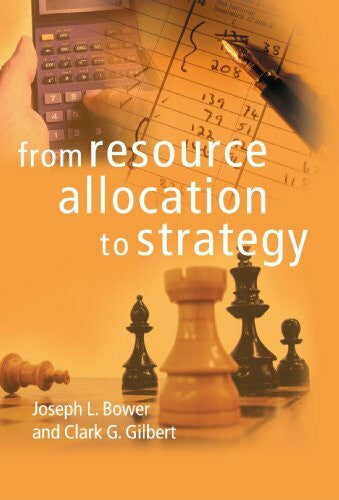 Bower, Joseph L. From Resource Allocation to Strategy