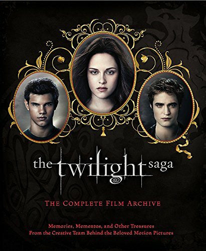 Abele, Robert The Twilight Saga: The Complete Film Archive: Memories, Mementos, and Other Treasures from the Creative Team Behind the Beloved Movie Series