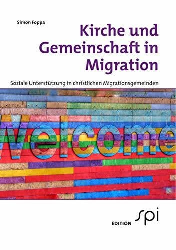 Foppa, Simon Kirche und Gemeinschaft in Migration: Soziale Unterstützung in christlichen Migrationsgemeinden