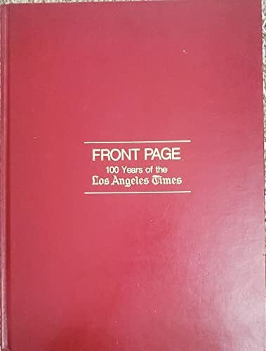 Diehl, Digby Front Pages, 1881-1981: 100 Years of the 'Los Angeles Times'