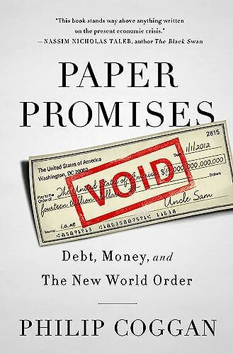 Coggan, Philip Paper Promises: Debt, Money, and the New World Order