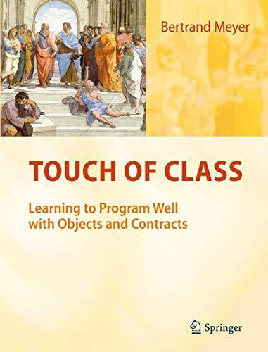 Meyer, Bertrand Touch of Class: Learning to Program Well with Objects and Contracts
