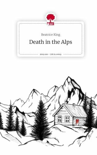 King, Beatrice Death in the Alps. Life is a Story - story.one