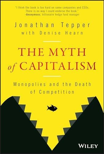 Hearn, Denise The Myth of Capitalism: Monopolies and the Death of Competition