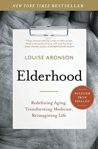 Aronson, Louise Elderhood: Redefining Aging, Transforming Medicine, Reimagining Life