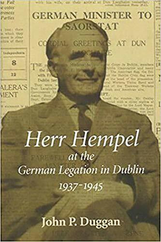 Duggan, John Herr Hempel at the German Legation in Dublin 1937-1945