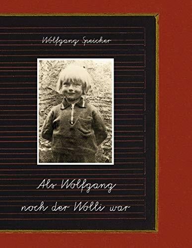 Speicher, Wolfgang Als Wolfgang noch der Wolli war