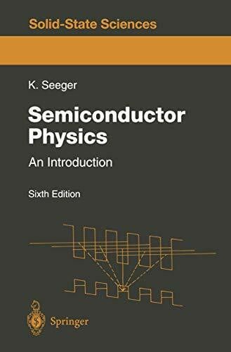 Seeger, Karlheinz Semiconductor Physics. An Introduction.