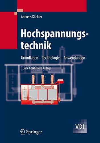 KÃ¼chler, Andreas Hochspannungstechnik: Grundlagen - Technologie - Anwendungen (VDI-Buch)
