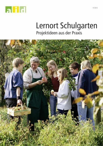 Marquardt, Reinhard Lernort Schulgarten - Projektideen aus der Praxis - Projektideen aus der Praxis