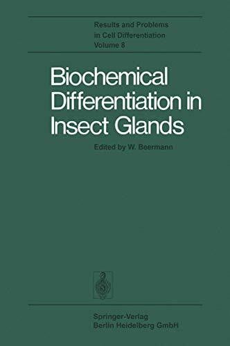 Grossbach, U. Biochemical Differentiation in Insect Glands (Results and Problems in Cell Differentiation, 8, Band 8)