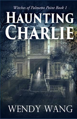 Wang, Wendy Haunting Charlie: Witches of Palmetto Point