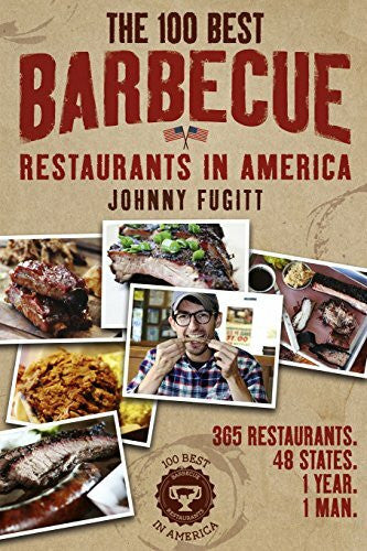 Fugitt, Johnny The 100 Best Barbecue Restaurants in America