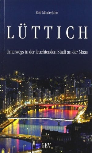 Minderjahn, Rolf Lüttich: Unterwegs in der leuchtenden Stadt an der Maas