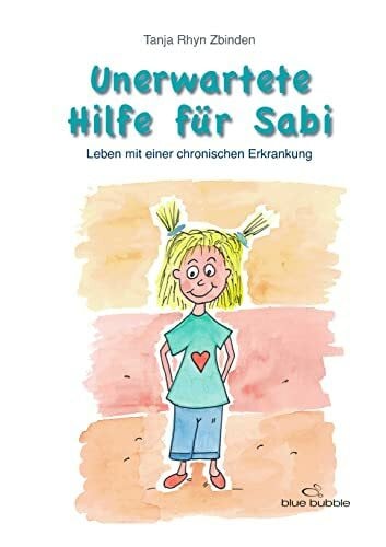Rhyn Zbinden, Tanja Unerwartete Hilfe für Sabi: Leben mit einer chronischen Erkrankung