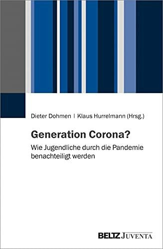 Hurrelmann, Klaus Generation Corona?: Wie Jugendliche durch die Pandemie benachteiligt werden
