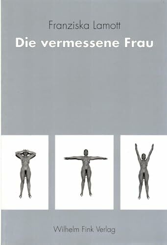 Lamott, Franziska Die vermessene Frau. Hysterie um 1900: Hysterien um 1900