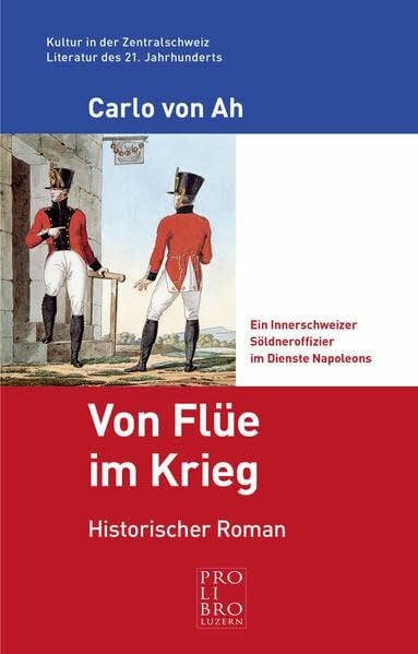 Von Ah, Carlo Von Flüe im Krieg: Ein Innerschweizer Söldneroffizier im Dienste Napoleons