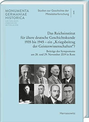 Baumeister, Martin Das Reichsinstitut fÃ¼r Ã¤ltere deutsche Geschichtskunde 1935 bis 1945 â ein âKriegsbeitrag der Geisteswissenschaften?â: BeitrÃ¤ge des Symposiums am 28. ... zur Geschichte der Mittelalterforschung)