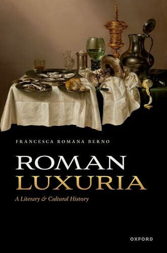 Berno, Francesca Romana Roman Luxuria: A Literary and Cultural History