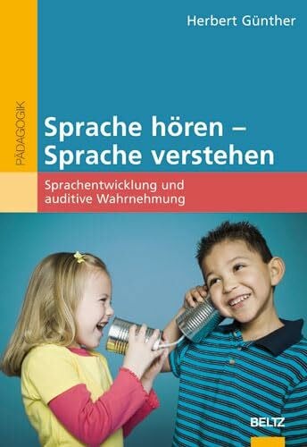 Günther, Herbert Sprache hören - Sprache verstehen: Sprachentwicklung und auditive Wahrnehmung (Reihe Pädagogik)