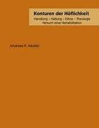 Alkofer, Andreas P Konturen der Höflichkeit: Handlung-Haltung-Ethos-Theologie. Versuch einer Rehabilitation