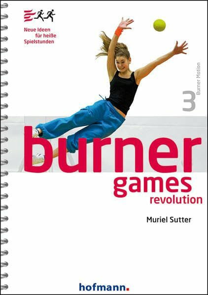 Sutter, Muriel Burner Games Revolution: Neue Ideen für heiße Spielstunden (Burner Motion)