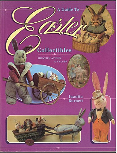 Burnett, Juanita A Guide to Easter Collectibles