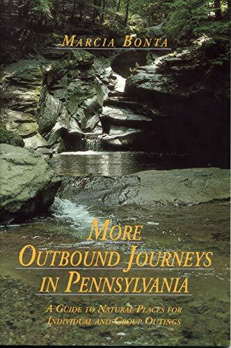 Bonta, Marcia M. More Outbound Journeys Penna.-Ppr: A Guide to Natural Places for Individual and Group Outings (Keystone Books)