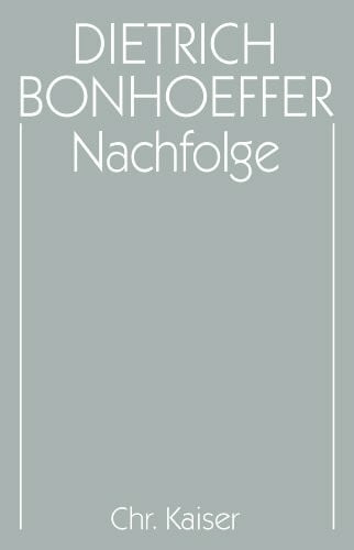 TÃ¶dt, Ilse Werke, 17 Bde. u. 2 Erg.-Bde., Bd.4, Nachfolge: Hrsg. v. Martin Kuske u. Ilse TÃ¶dt (Dietrich Bonhoeffer Werke (DBW), Band 4)