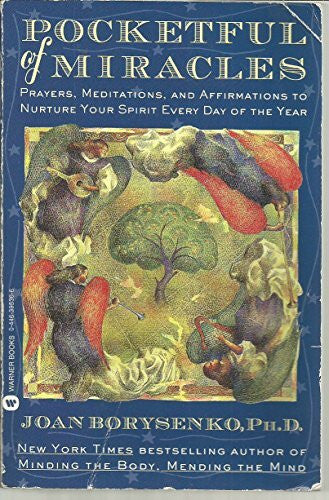 Borysenko PhD, Joan Pocketful of Miracles: Prayer, Meditations, and Affirmations to Nurture Your Spirit Every Day of the Year