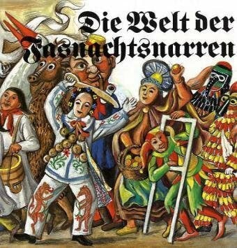 Rohrer Lothar und Franz (Hrsg.) Götz Die Welt der Fastnachtsnarren