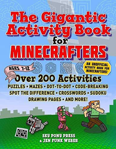 Weber, Jen Funk The Gigantic Activity Book for Minecrafters: Over 200 Activities―Puzzles, Mazes, Dot-to-Dot, Word Search, Spot the Difference, Crosswords, Sudoku, Drawing Pages, and More!