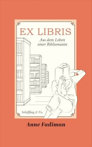 Fadiman, Anne Ex Libris: Aus dem Leben einer Bibliomanin
