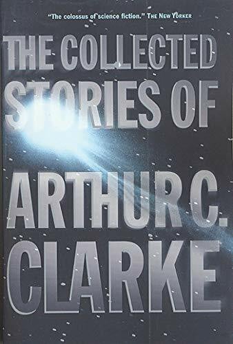 Clarke, Arthur Charles The Collected Stories of Arthur C. Clarke
