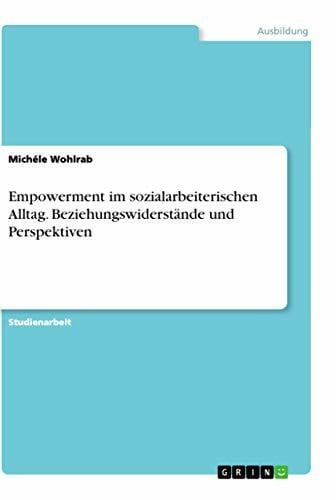 Wohlrab, Michéle Empowerment im sozialarbeiterischen Alltag. Beziehungswiderstände und Perspektiven