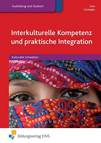 Gündogdu, Hatice Interkulturelle Kompetenz und praktische Integration: Kulturelle Umwelten Schülerband