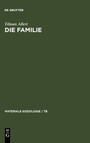Allert, Tilman Die Familie: Fallstudien zur UnverwÃ¼stlichkeit einer Lebensform (Materiale Soziologie / TB, Band 8)