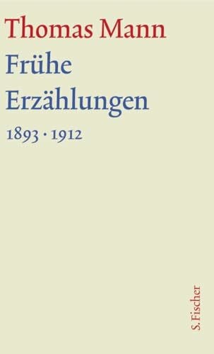 Hans R. Vaget Frühe Erzählungen 1893-1912: Text (Thomas Mann, Große kommentierte Frankfurter Ausgabe. Werke, Briefe, Tagebücher)