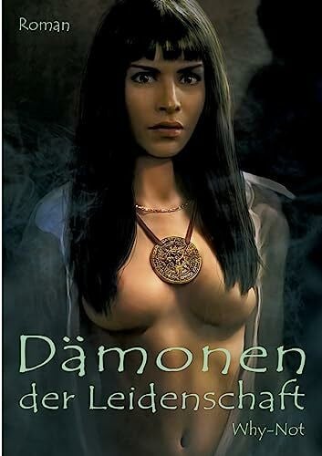 Why-Not, . Dämonen der Leidenschaft
