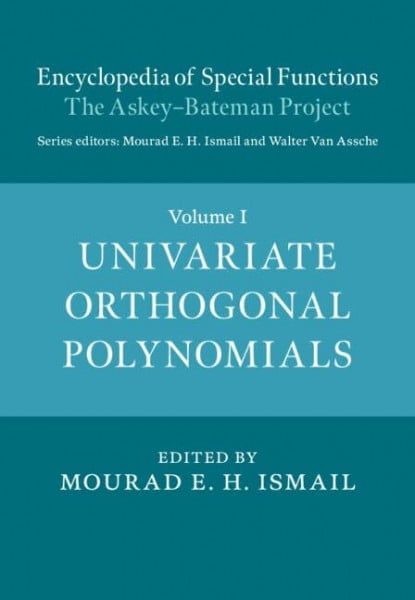 Ismail, Mourad E. H. Encyclopedia of Special Functions: The Askey-Bateman Project 3 Hardback Books: Encyclopedia of Special Functions: The Askey-Bateman Project: The ... Project: Univariate Orthogonal Polynomials