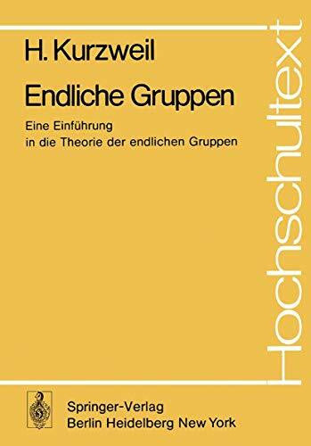 Hans Kurzweil Endliche Gruppen. Eine Einführung in die Theorie der endlichen Gruppen