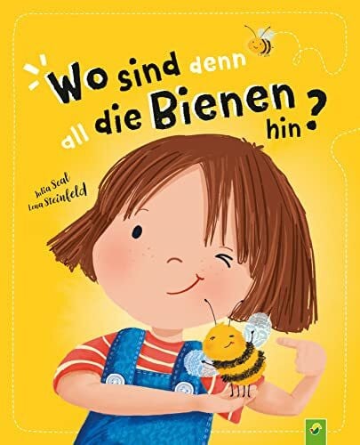 Seal, Julia Wo sind denn all die Bienen hin? Ein besonderes Kinderbuch über Mut, Hilfbereitschaft & Freundschaft: Für neugierige Entdecker ab 4 Jahren – von klein auf stark für die Umwelt