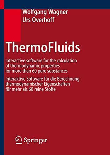 Overhoff, Urs ThermoFluids: Interactive Software for the calculation of thermodynamic properties for more than 60 pure substances - Interaktive Software für die ... Eigenschaften für mehr als 60 reine Stoffe
