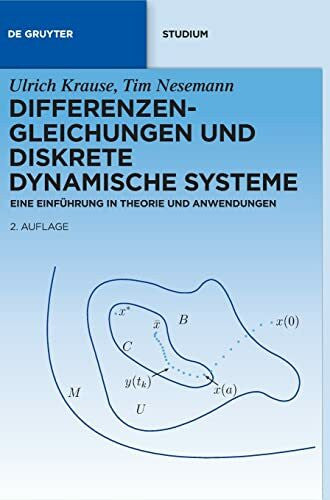 Krause, Ulrich Differenzengleichungen und diskrete dynamische Systeme: Eine Einführung in Theorie und Anwendungen (De Gruyter Studium)