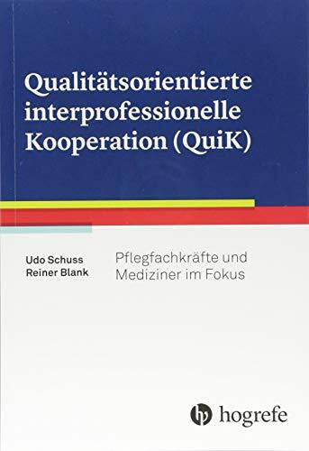 Blank, Reiner QualitÃ¤tsorientierte interprofessionelle Kooperation (QuiK): PflegefachkrÃ¤fte und Mediziner im Fokus
