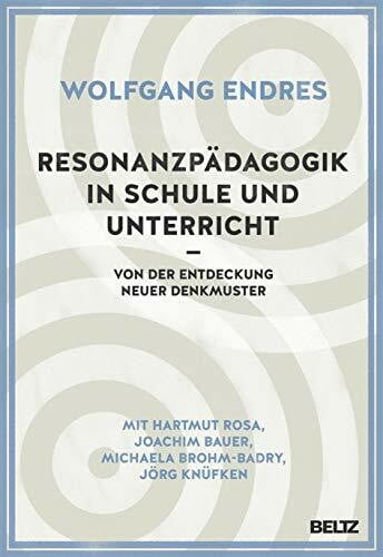Brohm-Badry, Michaela ResonanzpÃ¤dagogik in Schule und Unterricht: Von der Entdeckung neuer Denkmuster