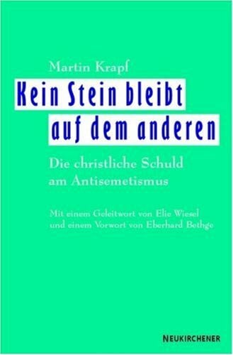 Wiesel, Elie Kein Stein bleibt auf dem anderen. Die christliche Schuld am Antisemitismus